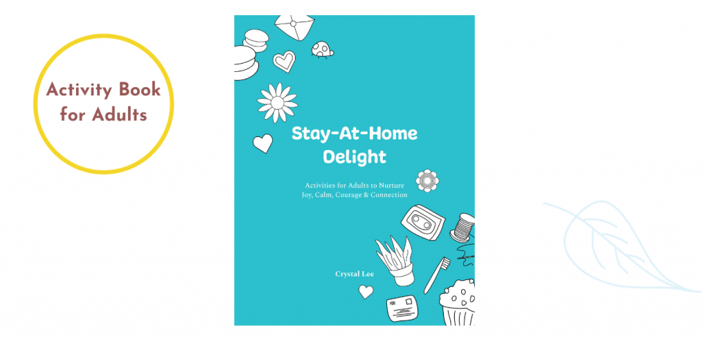 Stay-At-Home Delight: Activity Book for Adults to Nurture Joy, Calm, Courage & Connection