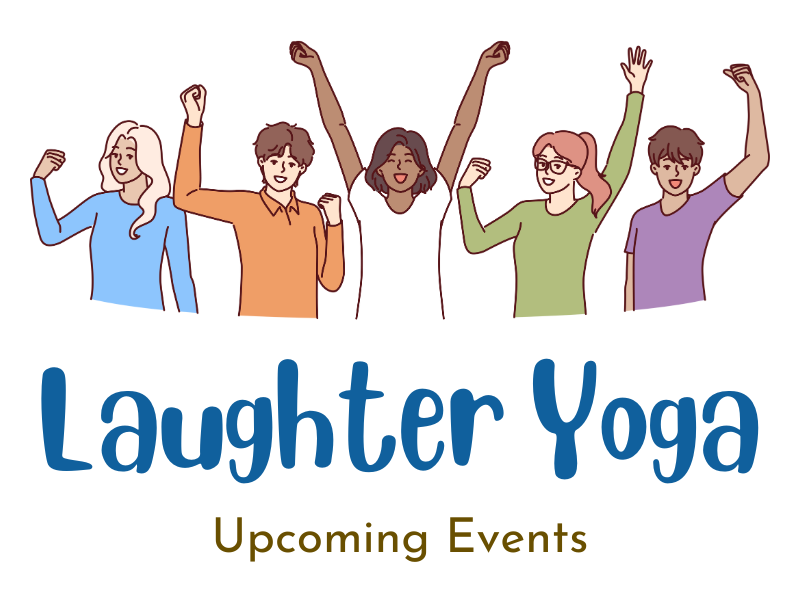 Illustration of 5 people with hands raised and smiling with words below saying Laughter Yoga Upcoming Events