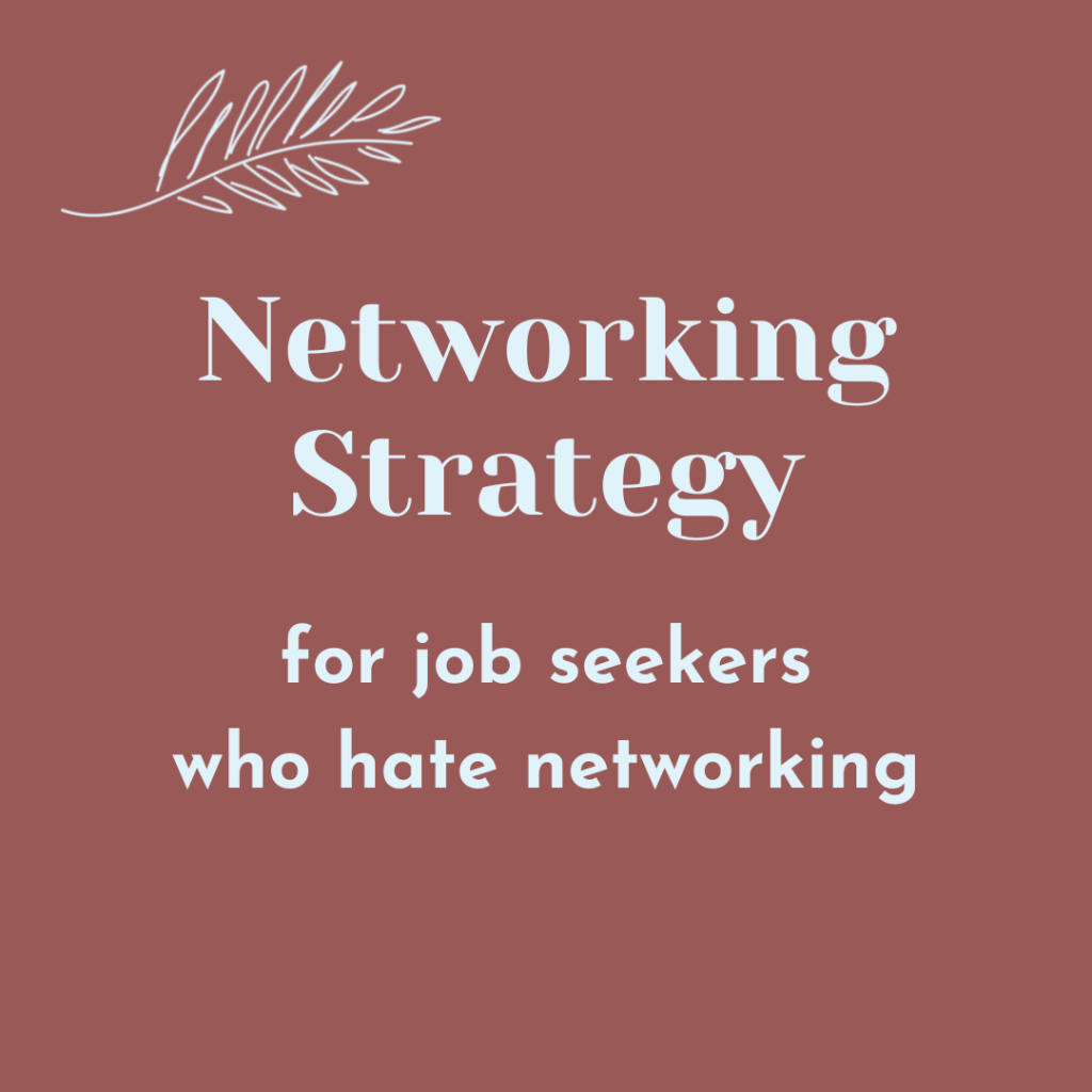 Networking Strategy for job seekers who hate networking